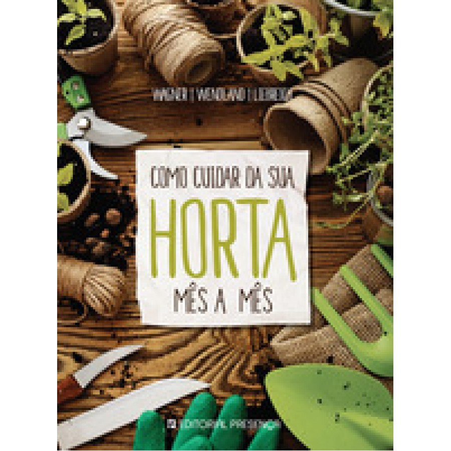 LIVRO CUIDAR DA SUA HORTA MES A MES