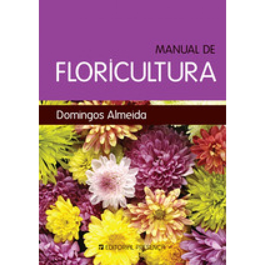 LIVRO MANUAL DE FLORICULTURA LIVRO MANUAL DE FLORICULTURA